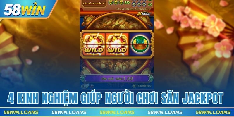 4 kinh nghiệm giúp người chơi săn Jackpot hiệu quả