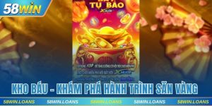 Kho Báu 58WIN - Khám Phá Hành Trình Săn Vàng Đầy Hấp Dẫn
