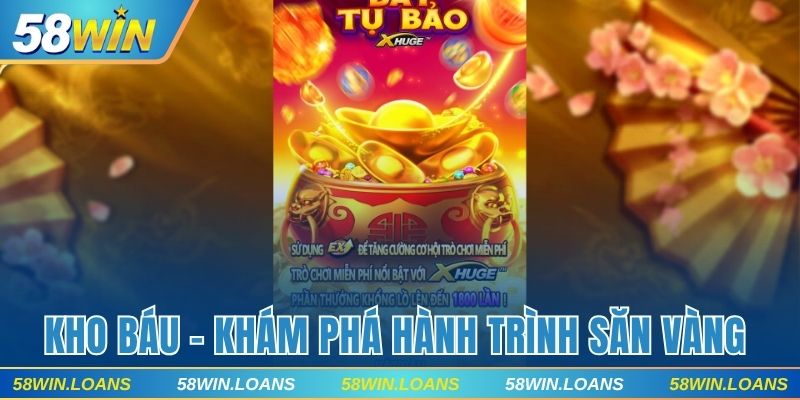 Kho Báu 58WIN - Khám Phá Hành Trình Săn Vàng Đầy Hấp Dẫn