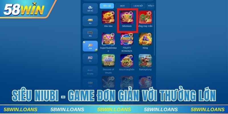 Siêu Niubi 58WIN - Game Đơn Giản Với Thưởng Cực Hấp Dẫn