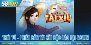 Thái Tú Online - Phiên Bản Tài Xỉu Độc Đáo Chỉ Có Tại 58WIN