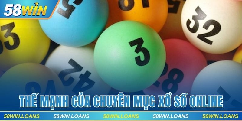 Thế mạnh của chuyên mục xổ số online 