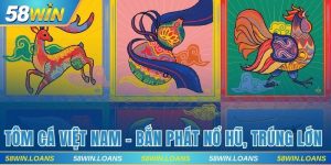 Tôm Cá Việt Nam – Bắn Phát Nổ Hũ, Trúng Lớn Tại 58WIN