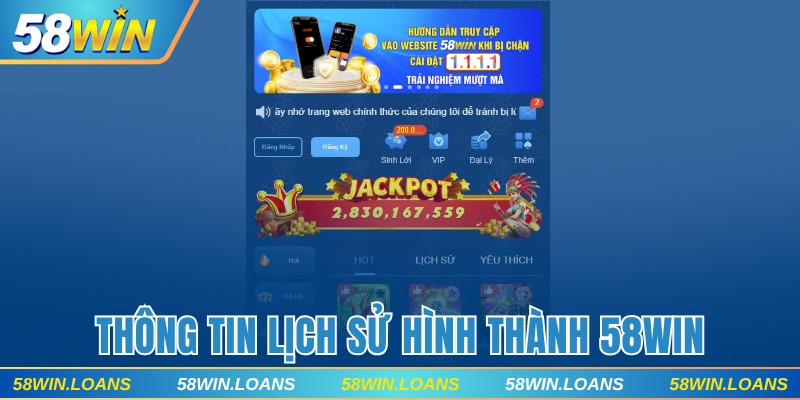 Giới thiệu thông tin lịch sử hình thành 58WIN