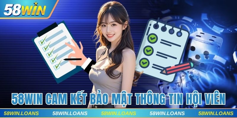 58WIN cam kết đảm bảo sự riêng tư của bạn luôn ở mức tối đa