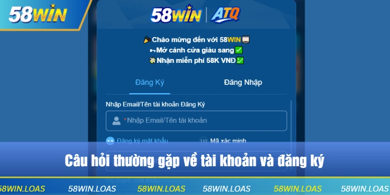 Câu hỏi thường gặp về tài khoản và đăng ký