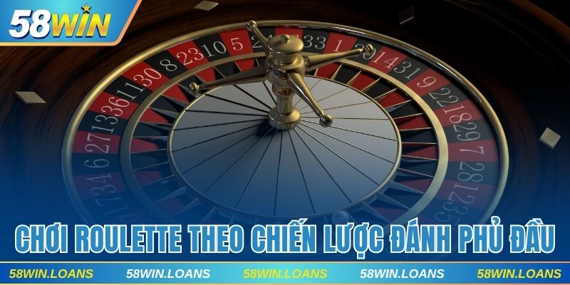 Chơi Roulette theo phương pháp đánh phủ đầu
