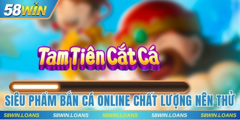 Siêu phẩm bắn cá online chất lượng nên thử